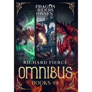 Dragon riders of Osnen: episodes 4-6 by Richard Fierce