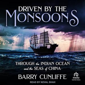 Driven by the Monsoons by Barry Cunliffe