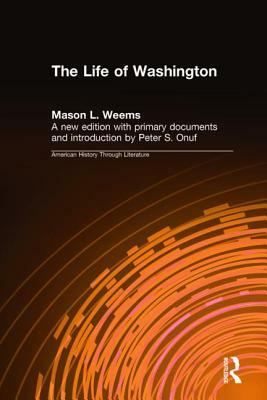 The Life of Washington by Mason L. Weems