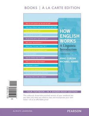 How English Works, Books a la Carte Edition by Anne Curzan, Michael Adams