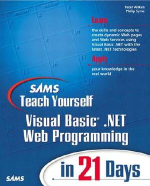 Sams Teach Yourself VB.NET Web Programming in 21 Days by Phil Syme, Peter Aitken
