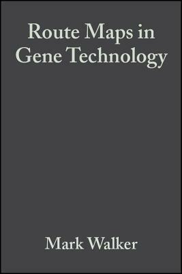 Route Maps in Gene Technology by Ralph Rapley, Mark Walker