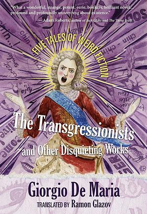 The Transgressionists and Other Disquieting Works by Giorgio De Maria