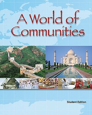 A World of Communities: Student Edition by Marcia S. Gresko, Christine L. Orciuch, Denise L. Babcock