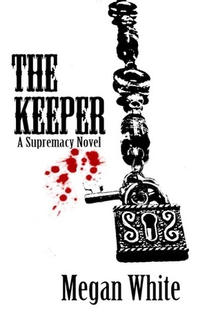 The Keeper (The Supremacy, #1.5) by Megan White
