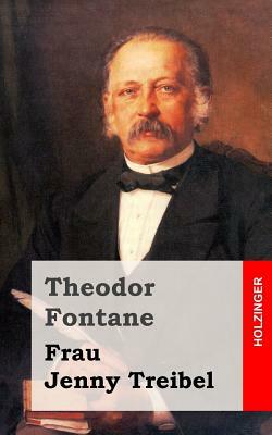 Frau Jenny Treibel: oder Wo sich Herz zum Herzen findt by Theodor Fontane