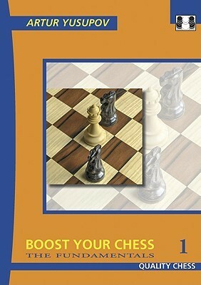 Boost Your Chess 1: The Fundamentals by Artur Yusupov