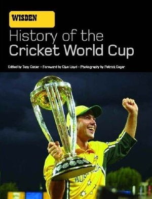 Wisden History Of The World Cup by Clive L. Lloyd, Tony Cozier