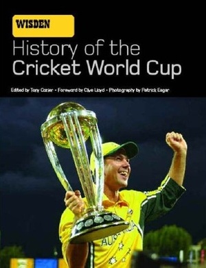 Wisden History Of The World Cup by Tony Cozier, Clive L. Lloyd