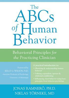 The ABCs of Human Behavior: Behavioral Principles for the Practicing Clinician by Jonas Ramnero, Niklas Törneke