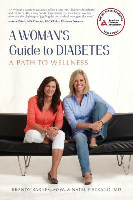 A Woman's Guide to Diabetes: A Path to Wellness by Brandy Barnes, Natalie Strand