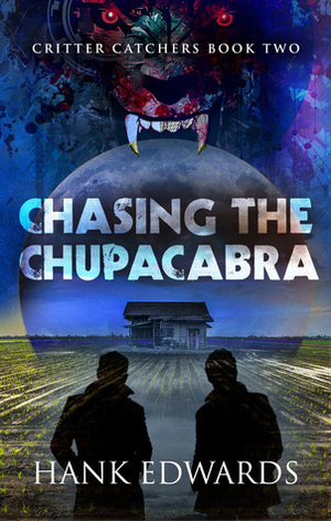 Chasing the Chupacabra by Hank Edwards