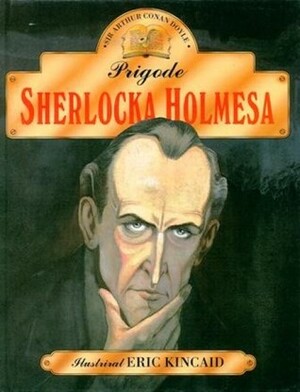 Prigode Sherlocka Holmesa by Arthur Conan Doyle, Eric Kincaid