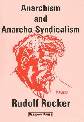 Anarchism and Anarcho-Syndicalism by Rudolf Rocker