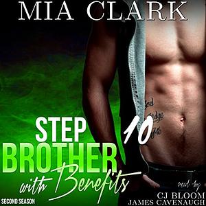 Stepbrother With Benefits 10 by Mia Clark