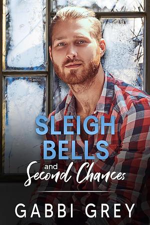 Sleigh Bells and Second Chances by Gabbi Grey