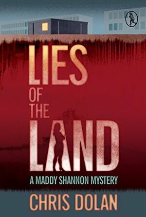 Lies of the Land (Maddy Shannon Mysteries) by Chris Dolan