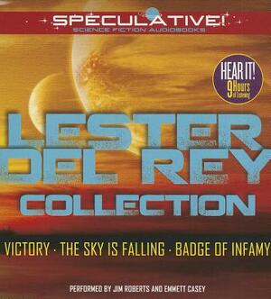 Lester del Rey Collection: Victory, the Sky Is Falling, Badge of Infamy by Lester del Rey