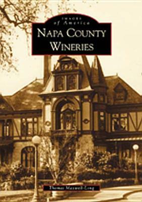 Napa County Wineries by Thomas Maxwell-Long