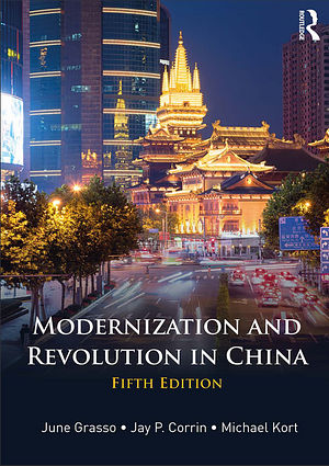 Modernization and Revolution in China by June Grasso, Michael Kort