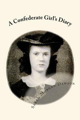 A Confederate Girl's Diary by Sarah Morgan Dawson, Joe Henry Mitchell