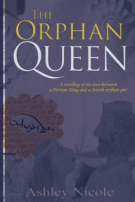 The Orphan Queen by Ashley Nicole