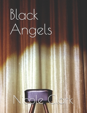 Black Angels by Nicole Clark