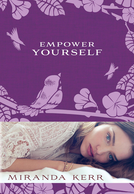 Empower Yourself by Miranda Kerr