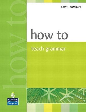 How to Teach Grammar by Scott Thornbury