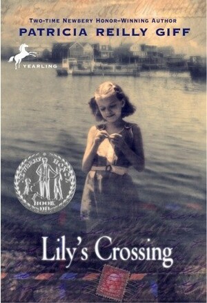 Lily's Crossing by Reilly Giff, Patricia Reilly Giff