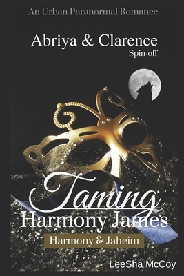 Taming Harmony James: Harmony & Jaheim: An Urban BDSM Paranormal Romance by LeeSha McCoy