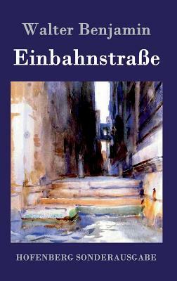 Einbahnstraße by Walter Benjamin