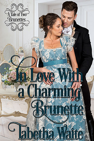 In Love With a Charming Brunette by Tabetha Waite, Tabetha Waite