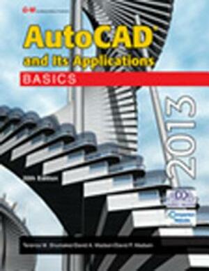 AutoCAD and Its Applications Basics 2013 by David P. Madsen, Terence M. Shumaker, David A. Madsen