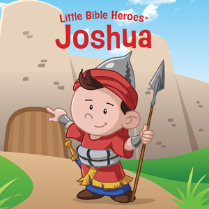 Joshua, Little Bible Heroes Board Book by B&h Kids Editorial