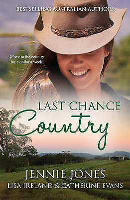 Last Chance Country: A Heart Stuck On Hope/Honey Hill House/The Healing Season by Catherine Evans, Lisa Ireland, Jennie Jones
