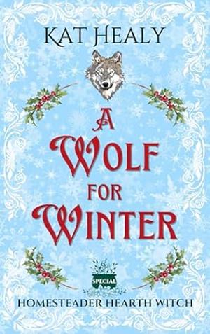 A Wolf For Winter by Kat Lapatovich Healy