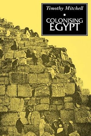 Colonising Egypt: With a new preface by Timothy Mitchell