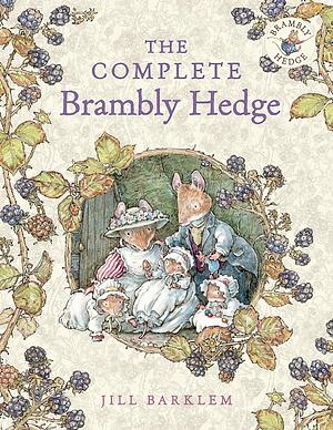 The Complete Brambly Hedge by Jill Barklem