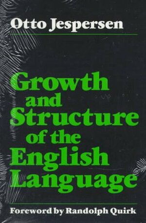 Growth and Structure of the English Language by Randolph Quirk, Otto Jespersen