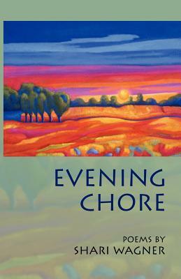 Evening Chore: Poems by Shari Wagner