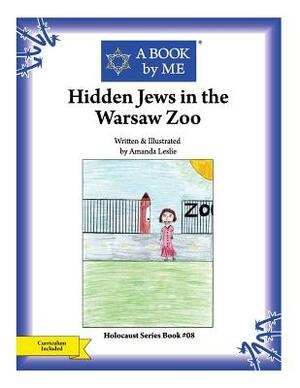 Hidden Jews in the Warsaw Zoo by A. Book by Me, Amanda Leslie