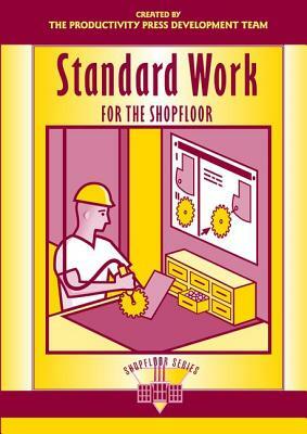 Standard Work for the Shopfloor by Productivity Press Development Team
