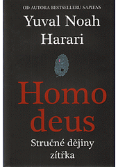 Homo Deus: Stručné dějiny zítřka by Yuval Noah Harari