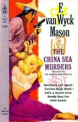 The China Sea Murders by F. Van Wyck Mason