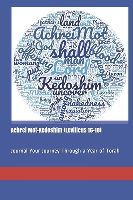 Achrei Mot-Kedoshim (Leviticus 16-18): Journal Your Journey Through a Year of Torah by Kimberly Burnham
