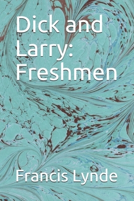Dick and Larry: Freshmen by Francis Lynde