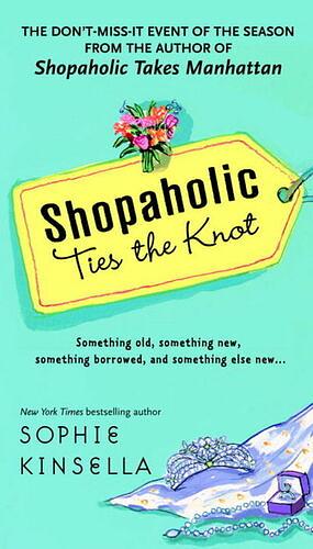 Shopaholic Ties the Knot by Sophie Kinsella