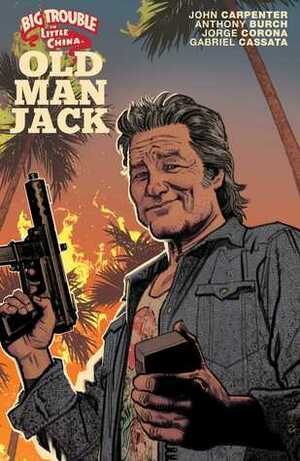 Big Trouble in Little China: Old Man Jack Vol. 1 by Anthony Burch, Gabriel Cassata, John Carpenter, Jorge Corona