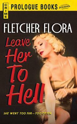 Leave Her to Hell by Fletcher Flora